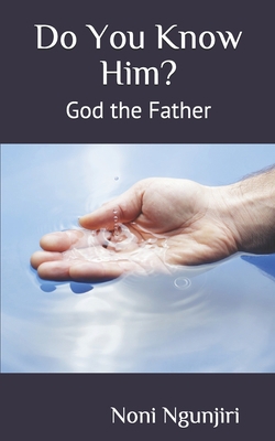 Do You Know Him: God the Father 1983064777 Book Cover