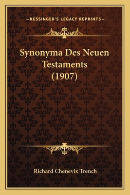 Synonyma Des Neuen Testaments (1907) [German] 1166752437 Book Cover