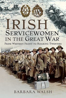 Irish Servicewomen in the Great War: From Weste... 1526767945 Book Cover