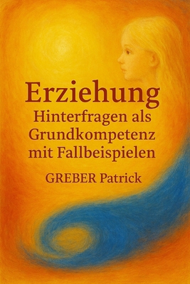 Erziehung: Hinterfragen als Grundkompetenz: Mit... [German] B0FQ1SBYYB Book Cover