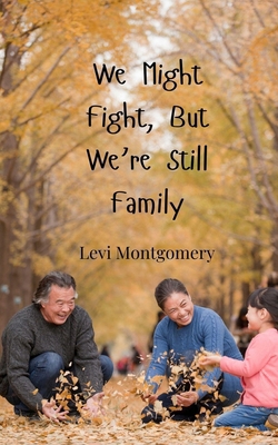 We Might Fight, But We're Still Family 3690858690 Book Cover
