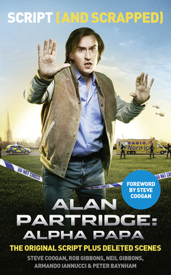 Alan Partridge: Alpha Papa: Script (and Scrapped) 0007558236 Book Cover