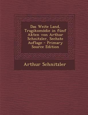 Das Weite Land, Tragikomodie in Funf Akten Von ... [German] 129549020X Book Cover