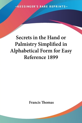 Secrets in the Hand or Palmistry Simplified in ... 1417981857 Book Cover