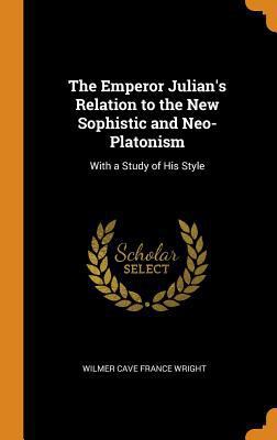 The Emperor Julian's Relation to the New Sophis... 0341904805 Book Cover
