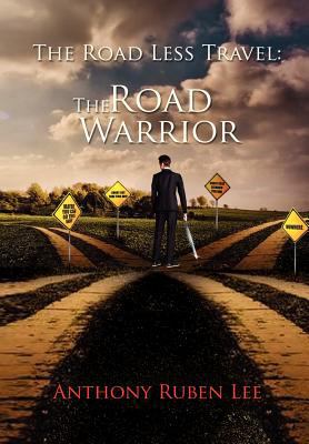 The Road Less Travel: The Road Warrior: Life as... 1456874071 Book Cover