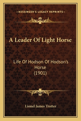 A Leader Of Light Horse: Life Of Hodson Of Hods... 1165278057 Book Cover