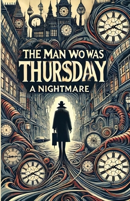 The Man Who Was Thursday A Nightmare(Illustrated) 3002541451 Book Cover