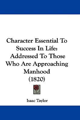 Character Essential to Success in Life: Address... 1104678675 Book Cover
