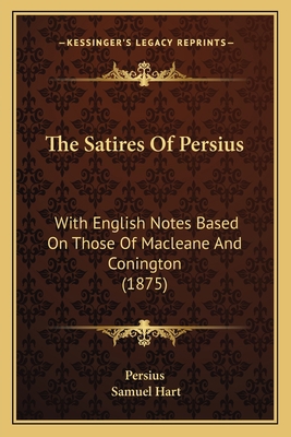The Satires Of Persius: With English Notes Base... 1165074117 Book Cover