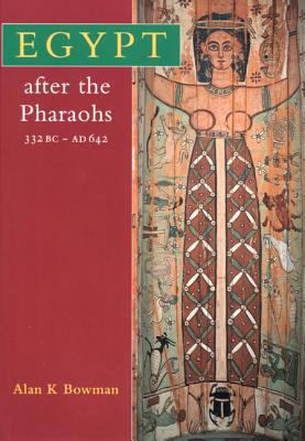 Egypt After the Pharaohs 332 BC-AD 642: From Al... 0520205316 Book Cover