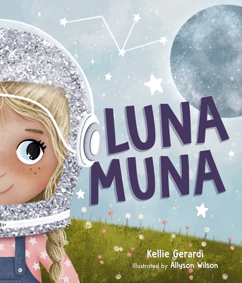 Luna Muna: (Outer Space Adventures of a Kid Ast... 164250694X Book Cover