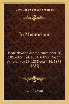 In Memoriam: Isaac Newton Arnold, November 30, ... 1164679163 Book Cover