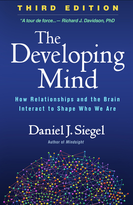 The Developing Mind: How Relationships and the ... 1462542751 Book Cover