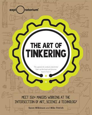 The Art of Tinkering: Meet 150+ Makers Working ... 1616286091 Book Cover