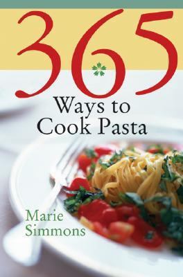 365 Ways to Cook Pasta: For Every Season, for E... 0060589922 Book Cover