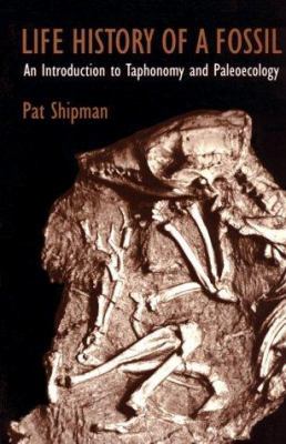 Life History of a Fossil: An Introduction to Ta... 0674530861 Book Cover
