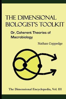 The Dimensional Biologist's Toolkit: Or, Cohere... 1505690749 Book Cover
