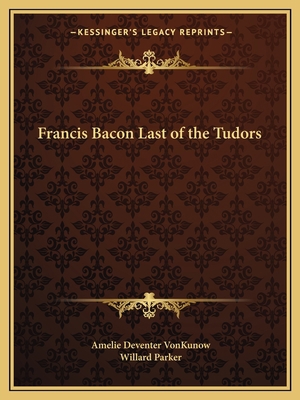 Francis Bacon Last of the Tudors 1162579374 Book Cover