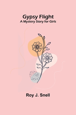 Gypsy Flight; A Mystery Story for Girls 9356375461 Book Cover