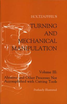 Turning and Mechanical Manipulation: Abrasive a... 1879335476 Book Cover