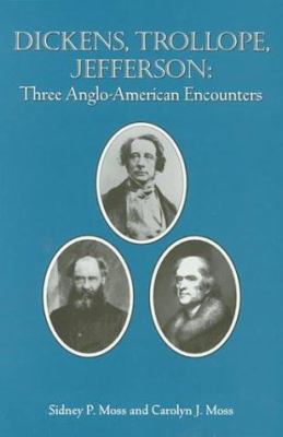 Dickens, Trollope, Jefferson: Three Anglo-Ameri... 0878755128 Book Cover