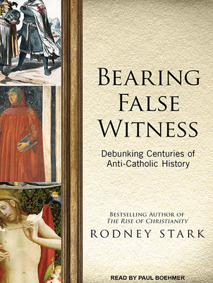 Bearing False Witness: Debunking Centuries of A... 1515960196 Book Cover