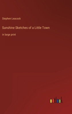 Sunshine Sketches of a Little Town: in large print 3368328514 Book Cover