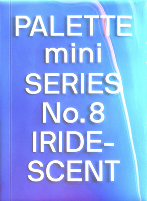 Palette Mini 08: Iridescent: Holographics in De... 9887462837 Book Cover