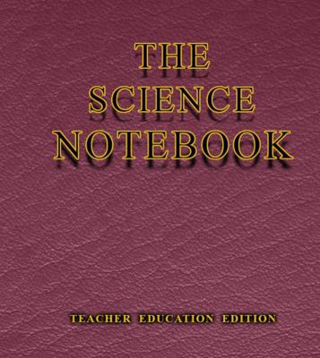 The Science Notebook: Teacher Education Edition 0998812722 Book Cover