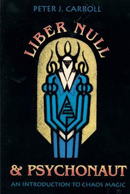 Liber Null & Psychonaut: An Introduction to Cha... 0877286396 Book Cover