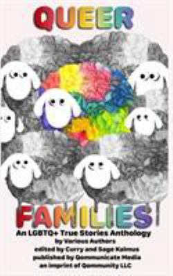 Queer Families: An LGBTQ+ True Stories Anthology 1946952060 Book Cover