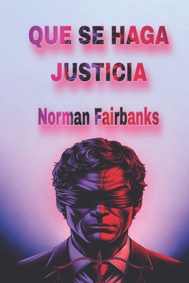 Que se haga justicia [Spanish] B0D9TN294Q Book Cover
