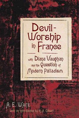 Devil-Worship in France: With Diana Vaughn and ... 1578632862 Book Cover