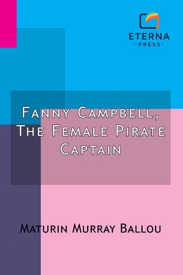 Fanny Campbell, The Female Pirate Captain: A Ta... B0G7PM7WTN Book Cover