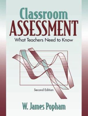 Classroom Assessment: What Teachers Need to Know 020527692X Book Cover