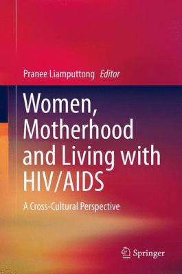 Women, Motherhood and Living with HIV/AIDS: A C... 9400758863 Book Cover