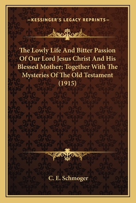 The Lowly Life And Bitter Passion Of Our Lord J... 116392198X Book Cover