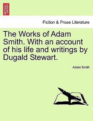 The Works of Adam Smith. With an account of his... 1241229910 Book Cover