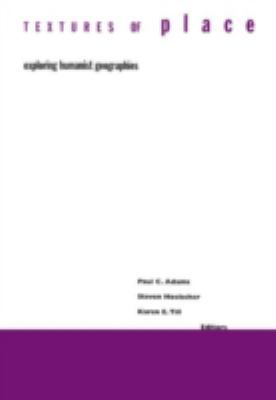 Textures of Place: Exploring Humanist Geographies 0816637563 Book Cover