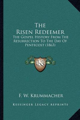 The Risen Redeemer: The Gospel History From The... 1164027506 Book Cover