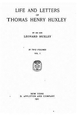 Life and Letters of Thomas Henry Huxley 153506210X Book Cover