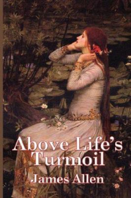 Above Life's Turmoil 1934451401 Book Cover