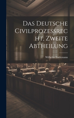Das Deutsche Civilprozeßrecht, zweite Abtheilung [German] 1020165030 Book Cover