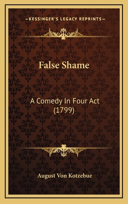 False Shame: A Comedy In Four Act (1799) 1168918286 Book Cover