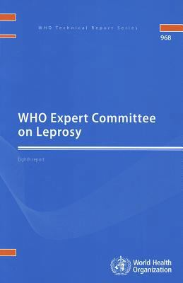 WHO Expert Committee on Leprosy: Eighth Report 9241209682 Book Cover