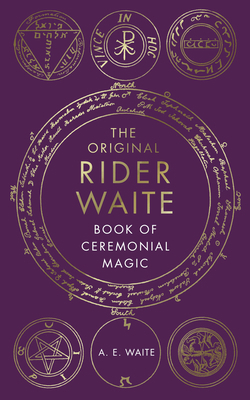 The Original Rider Waite Book of Ceremonial Magic 184604751X Book Cover