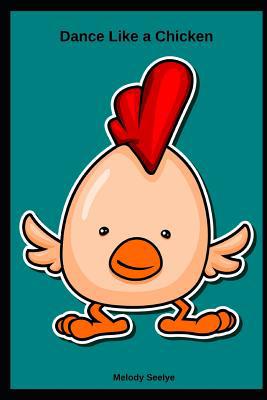 Dance Like a Chicken 1097323730 Book Cover