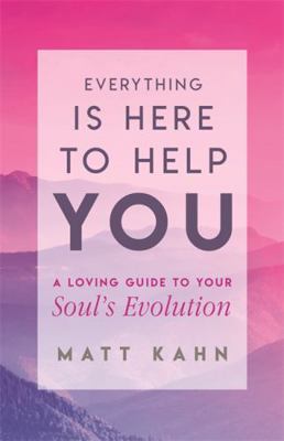 Everything Is Here to Help You: A Loving Guide ... 1401954952 Book Cover