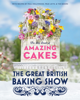 The Great British Baking Show: The Big Book of ... 0593138392 Book Cover